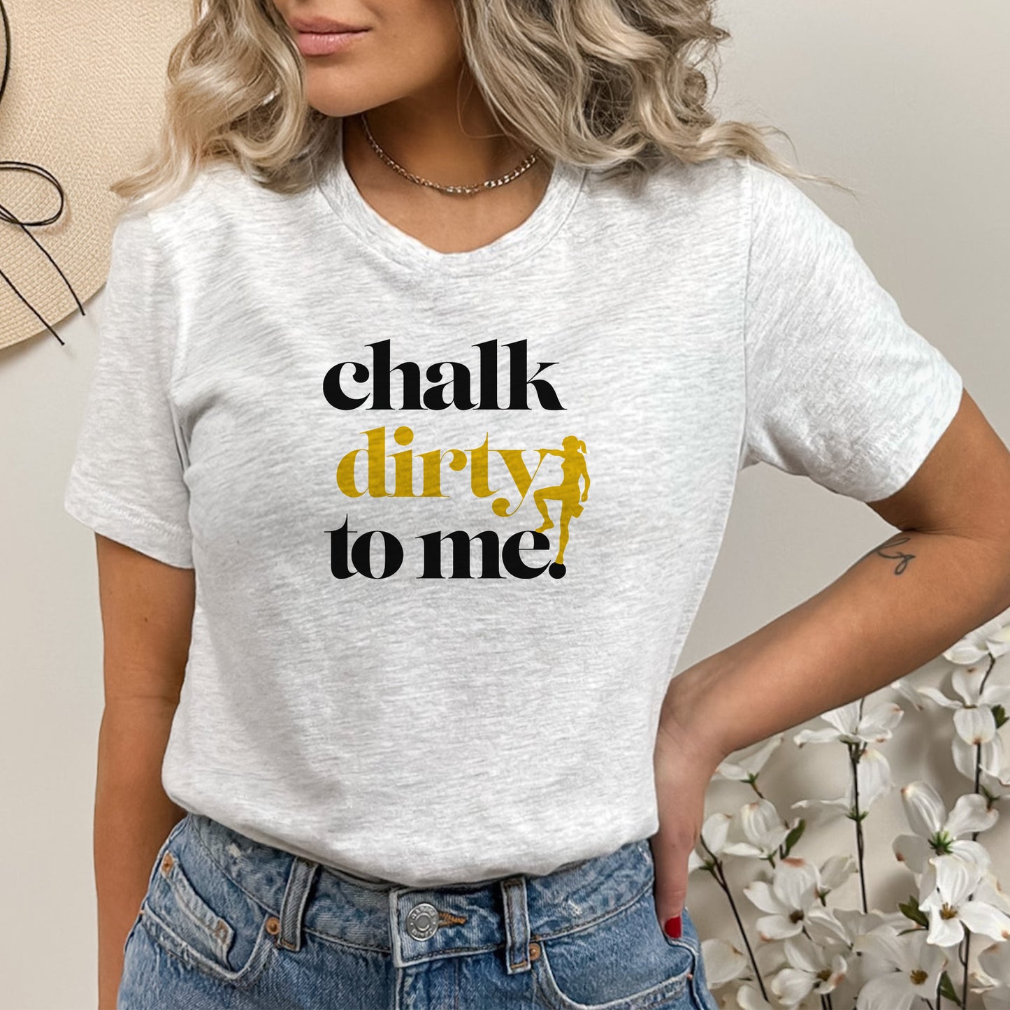 Chalk to me Dirty - T-Shirt