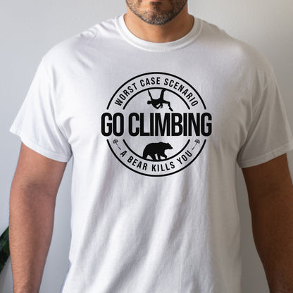 Go Climbing (Worse Case Scenario A Bear Kills You) T-Shirt